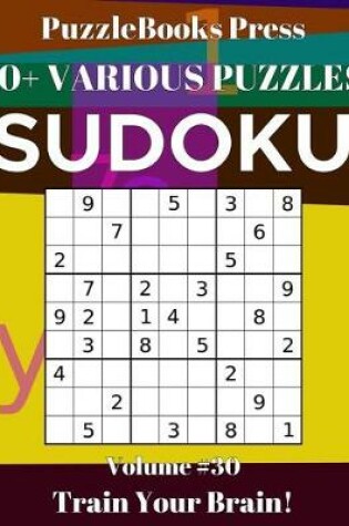 Cover of PuzzleBooks Press Sudoku 70+ Various Puzzles Volume 30