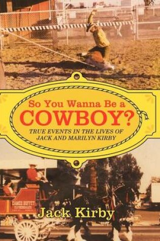 Cover of So You Wanna Be a Cowboy?
