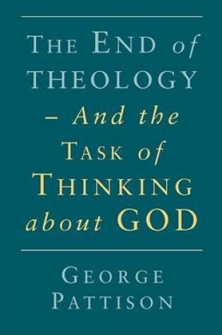 Cover of End of Theology and the Task of Thinking About God