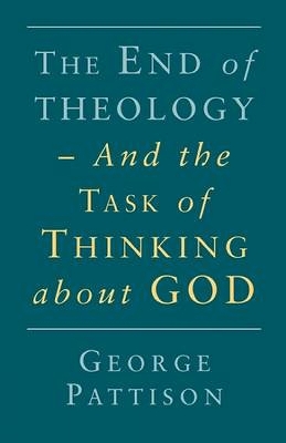 Book cover for End of Theology and the Task of Thinking About God