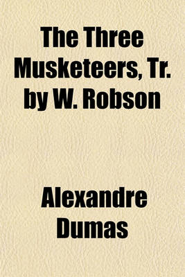 Book cover for The Three Musketeers, Tr. by W. Robson