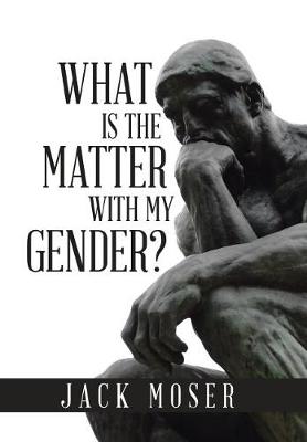 Book cover for What Is the Matter with My Gender?