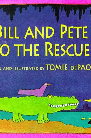 Cover of Bill and Pete to the Rescue