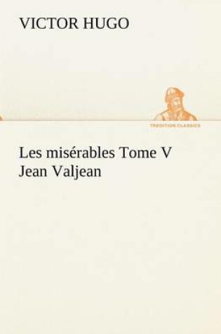 Cover of Les misérables Tome V Jean Valjean