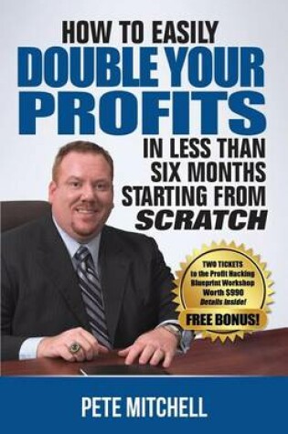 Cover of How to Double Your Profits in Less Than Six Months Starting from Scratch