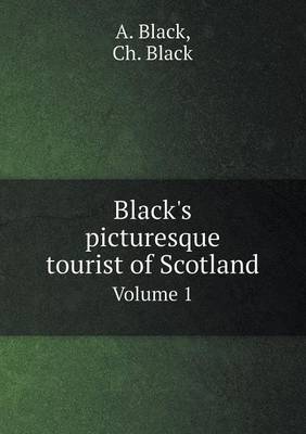 Book cover for Black's picturesque tourist of Scotland Volume 1