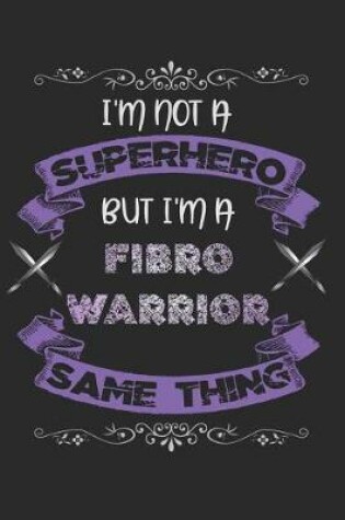 Cover of I'm Not a Superhero But I'm a Fibro Warrior - Same Thing