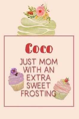 Book cover for Coco Just Mom with an Extra Sweet Frosting