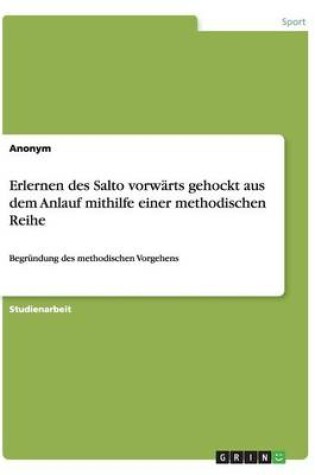 Cover of Erlernen des Salto vorwarts gehockt aus dem Anlauf mithilfe einer methodischen Reihe