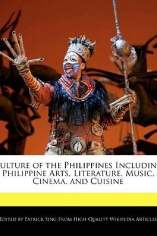 Cover of Culture of the Philippines Including Philippine Arts, Literature, Music, Cinema, and Cuisine