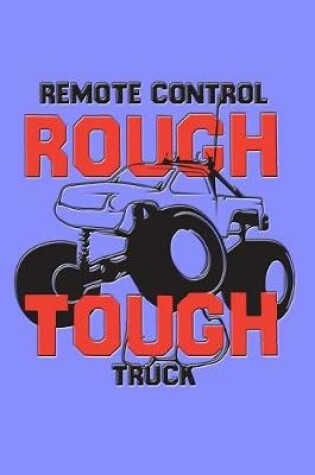 Cover of Remote Control Rough Tough Truck