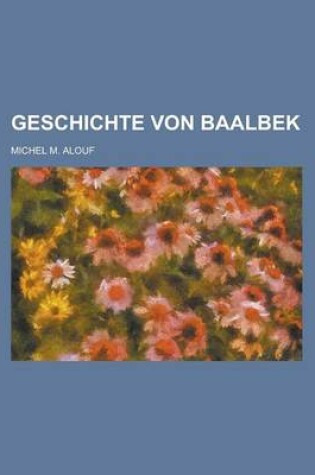 Cover of Geschichte Von Baalbek