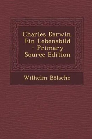 Cover of Charles Darwin. Ein Lebensbild - Primary Source Edition