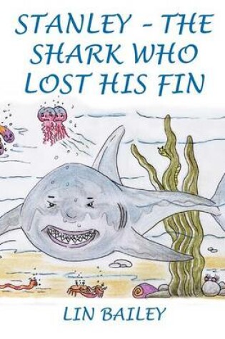 Cover of Stanley - The Shark Who Lost His Fin