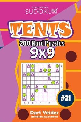 Cover of Sudoku Tents - 200 Hard Puzzles 9x9 (Volume 21)