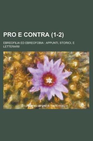 Cover of Pro E Contra (1-2); Ebreofilia Ed Ebreofobia Appunti, Storici, E Letterarii