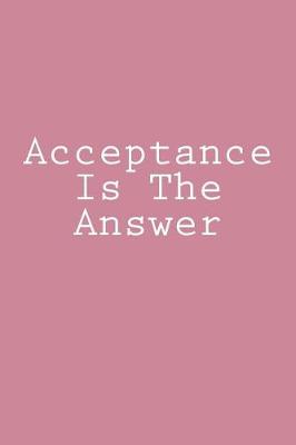 Book cover for Acceptance Is The Answer