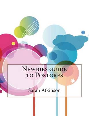 Book cover for Newbies Guide to Postgres