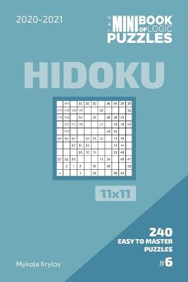 Book cover for The Mini Book Of Logic Puzzles 2020-2021. Hidoku 11x11 - 240 Easy To Master Puzzles. #6