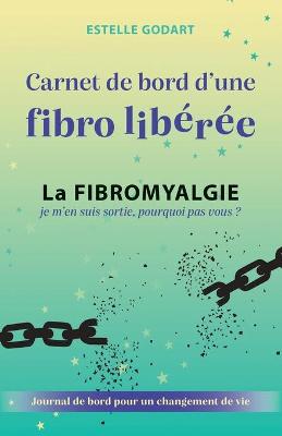 Book cover for Carnet de Bord d'une fibro libérée