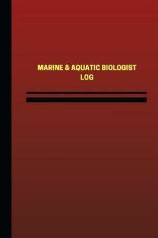 Cover of Marine & Aquatic Biologist Log (Logbook, Journal - 124 pages, 6 x 9 inches)