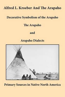 Book cover for Alfred L. Kroeber and the Arapaho