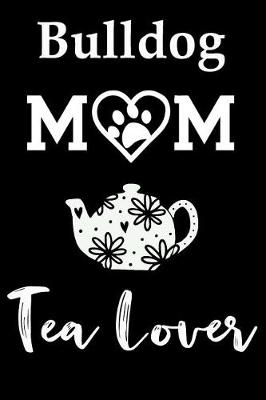 Book cover for Bulldog Mom Tea Lover