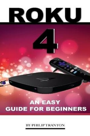 Cover of Roku 4: An Easy Guide for Beginners