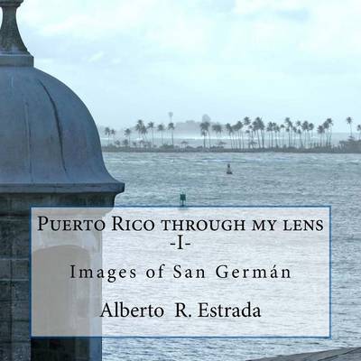 Book cover for Puerto Rico through my lens -I-