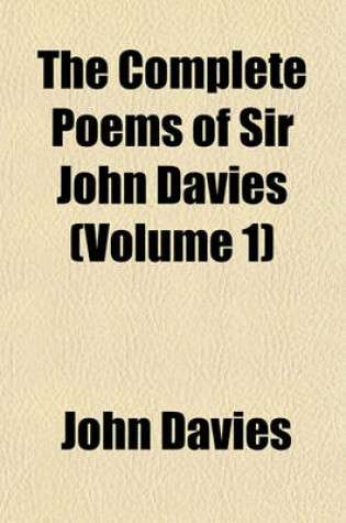 Cover of The Complete Poems of Sir John Davies (Volume 1)