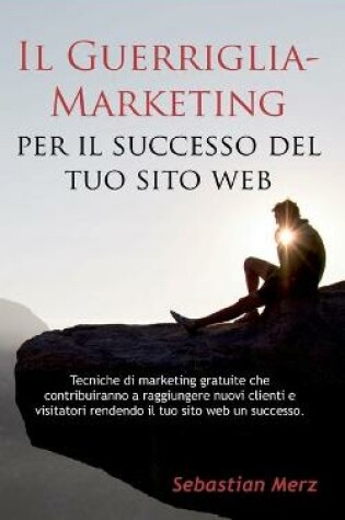 Cover of Il Guerriglia-Marketing per il successo del tuo sito web