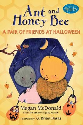 Book cover for Ant And Honey Bee: A Pair Of Friends At Halloween (Candlewick Sparks)