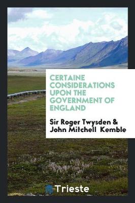 Book cover for Certaine Considerations Upon the Government of England