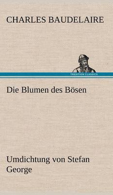 Book cover for Die Blumen des Bösen. Umdichtung von Stefan George