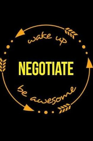 Cover of Wake Up Negotiate Be Awesome Notebook for a Ship Broker, Composition Journal