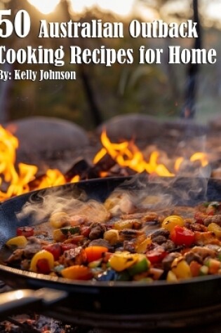 Cover of 50 Australian Outback Cooking Recipes for Home