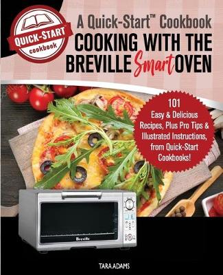 Book cover for Cooking with the Breville Smart Oven, A Quick-Start Cookbook