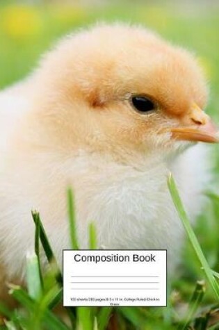 Cover of Composition Book 100 Sheets/200 Pages/8.5 X 11 In. College Ruled/ Chick in Grass