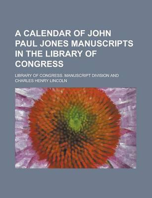 Book cover for A Calendar of John Paul Jones Manuscripts in the Library of Congress