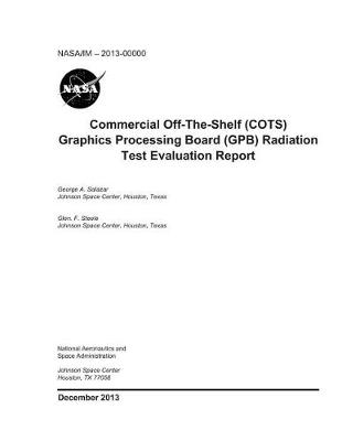 Book cover for Commercial Off-The-Shelf (Cots) Graphics Processing Board (Gpb) Radiation Test Evaluation Report