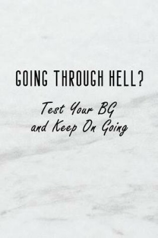 Cover of Going Through Hell? Test Your Bg and Keep on Going