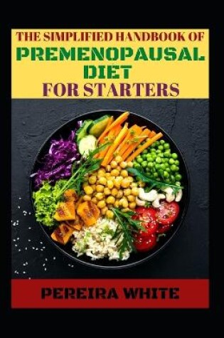 Cover of The Simplified Handbook Of Premenopausal Diet For Starters