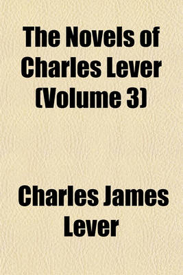 Book cover for The Novels of Charles Lever Volume 3