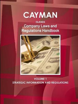 Book cover for Cayman Islands Company Laws and Regulations Handbook Volume 1 Strategic Information and Regulations