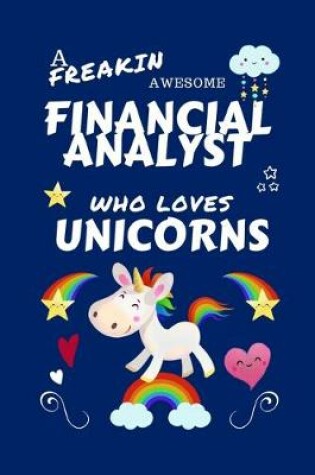Cover of A Freakin Awesome Financial Analyst Who Loves Unicorns