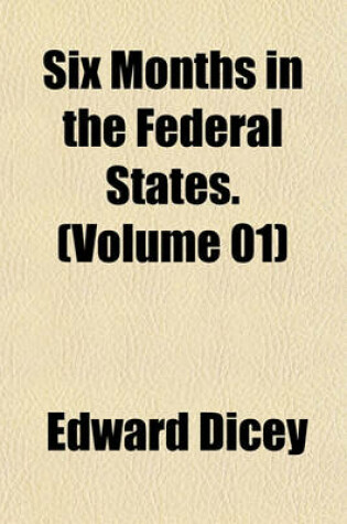 Cover of Six Months in the Federal States. (Volume 01)