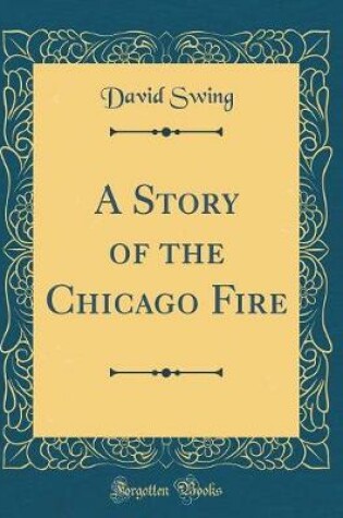 Cover of A Story of the Chicago Fire (Classic Reprint)