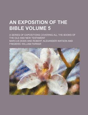 Book cover for An Exposition of the Bible Volume 5; A Series of Expositions Covering All the Books of the Old and New Testament