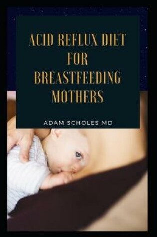 Cover of Acid Reflux Diet for Breastfeeding Mothers