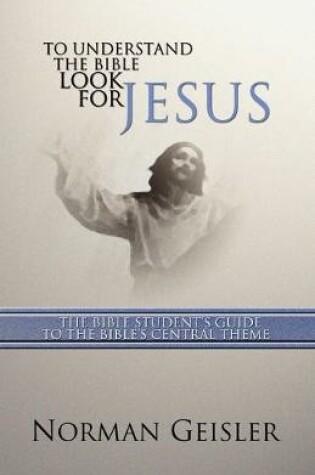 Cover of To Understand the Bible Look for Jesus